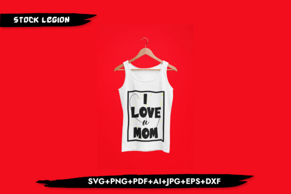 I Love You Mom SVG Design